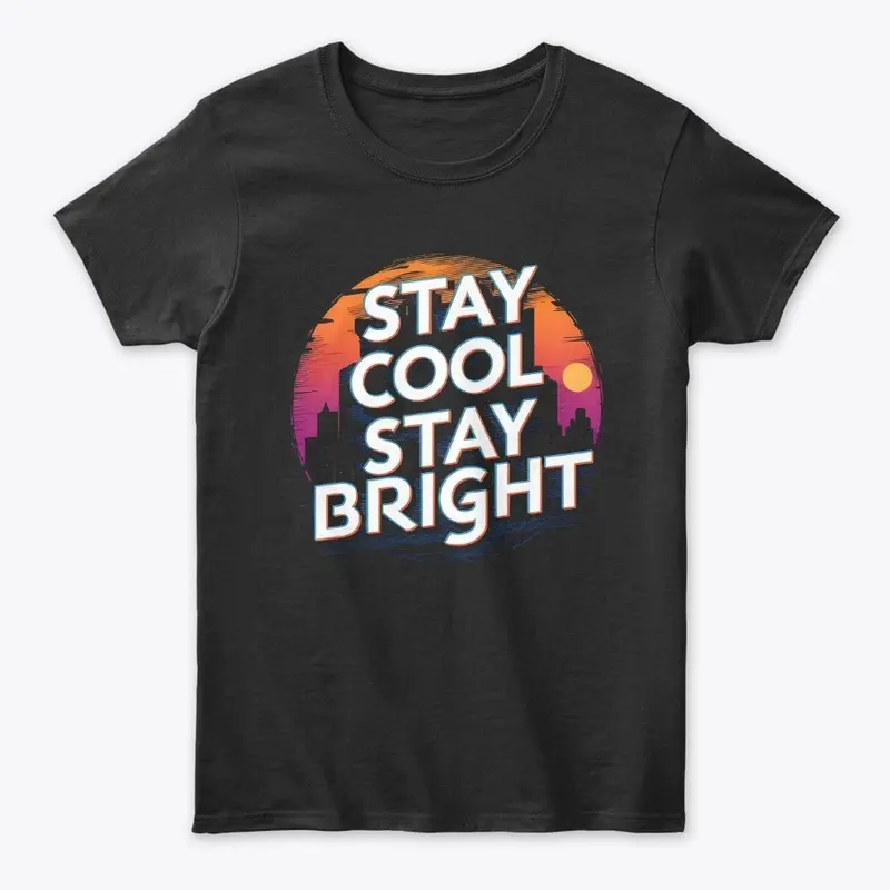 Stay Cool, Stay Bright